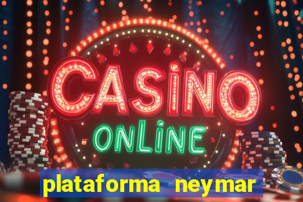 plataforma neymar jr bet